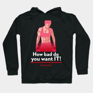 Workout Motivation | How bad do you want it. Hoodie